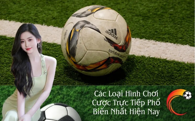 Các Loại Hình Chơi Cược Trực Tiếp Phổ Biến