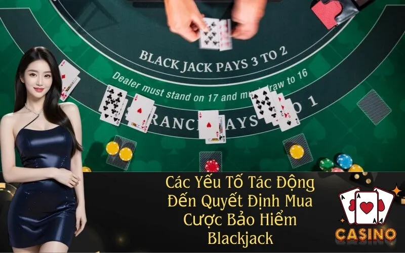 Các Yếu Tố Tác Động Đến Quyết Định Mua Cược Bảo Hiểm Blackjack