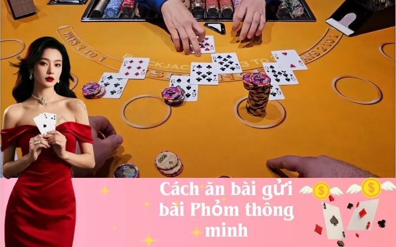 Cách ăn bài gửi bài Phỏm thông minh