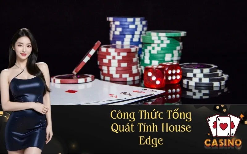 Công Thức Tổng Quát Tính House Edge