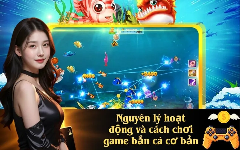 Nguyên lý hoạt động và cách chơi game bắn cá cơ bản
