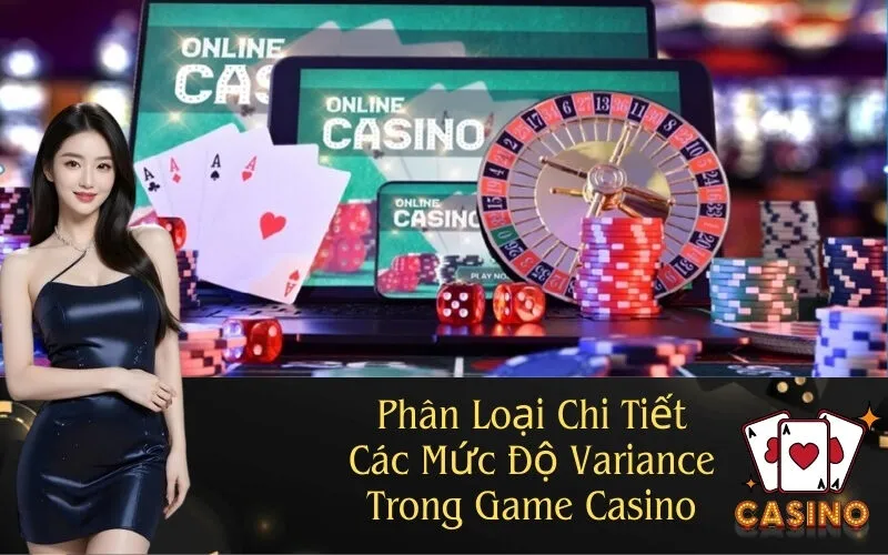 Phân Loại Chi Tiết Các Mức Độ Variance Trong Game Casino