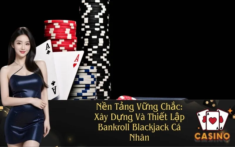 Xây Dựng Bankroll Cá Nhân