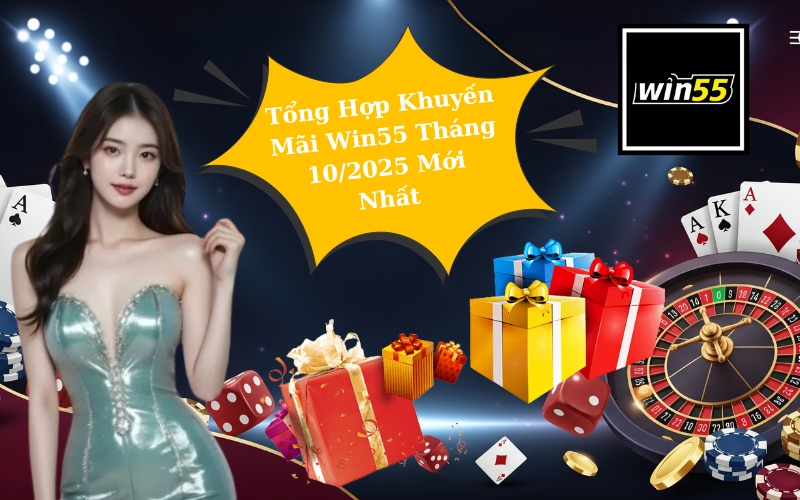 Tổng Hợp Khuyến Mãi Win55 Tháng 10/2025 Mới Nhất